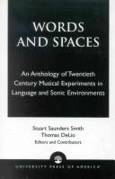 Cover of: Words and spaces by Stuart Saunders Smith and Thomas DeLio, editors and contributors.
