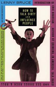 Cover of: How to talk dirty and influence people by Lenny Bruce