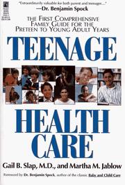 Cover of: Teenage health care: the first comprehensive family guide for the preteen to young adult years