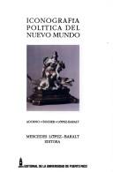 Cover of: La Iconografía política del Nuevo Mundo by Bernadette Bucher, Rolena Adorno, Mercedes López-Baralt ; Mercedes López-Baralt, editora.