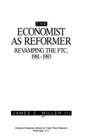 Cover of: The economist as reformer | James Clifford Miller