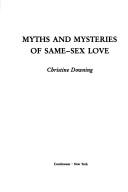 Cover of: Myths and mysteries of same-sex love by Christine Downing