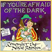 Cover of: If You're Afraid of the Dark, Remember the Night Rainbow by Cooper Edens