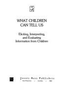 What children can tell us by James Garbarino, Frances M. Stott, Faculty of the Erikson Institute