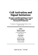 Cover of: Cell activation and signal initiation: receptor and phospholipase control of inositol phosphate, PAF, and eicosanoid production : proceedings of a UCLA symposium held in Keystone, Colorado, April 17-23, 1988