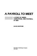Cover of: A payroll to meet: a story of greed, corruption, and football at SMU