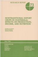 Cover of: Nontraditional export crops in Guatemala: effects on production, income, and nutrition