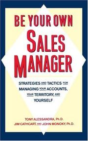 Cover of: Be Your Own Sales Manager: Strategies And Tactics For Managing Your Accounts, Your Territory, And Yourself