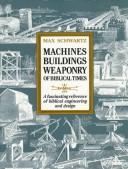 Cover of: Machines, buildings, weaponry of biblical times