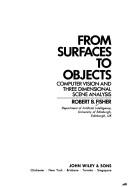 Cover of: From surfaces to objects: computer vision and three dimensional scene analysis