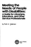 Cover of: Meeting the needs of people with disabilities: a guide for librarians, educators, and other service professionals