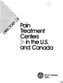 Cover of: Directory of pain treatment centers in the U.S. and Canada.