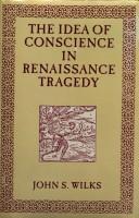 Cover of: The idea of conscience in Renaissance tragedy by John S. Wilks