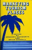 Cover of: Marketing tourism places by edited by Gregory J. Ashworth and Brian Goodall.
