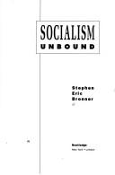 Socialism unbound by Stephen Eric Bronner