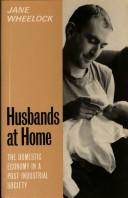 Cover of: Husbands at home: the domestic economy in a post-industrial society