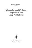 Cover of: Molecular and cellular aspects of the drug addictions
