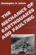 The mechanics of earthquakes and faulting by C. H. Scholz