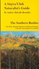 Cover of: A Sierra Club naturalist's guide to the southern Rockies by Audrey D. Benedict, Audrey D. Benedict