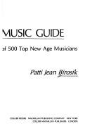 Cover of: New Age music guide: profiles and recordings of 500 top New Age musicians