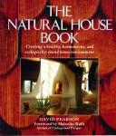Cover of: The natural house book: creating a healthy, harmonious, and ecologically-sound home environment