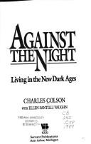 Cover of: Against the night by Charles W. Colson