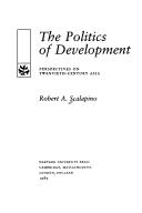 Cover of: The politics of development by Robert A. Scalapino