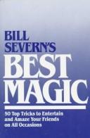 Cover of: Bill Severn's best magic: 50 top tricks to entertain and amaze your friends on all occasions