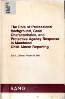 Cover of: The role of professional background, case characteristics, and protective agency response in mandated child abuse reporting