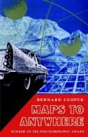 Cover of: Maps to anywhere by Bernard Cooper