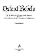 Cover of: Oxford rebels: the life and friends of Nevil Story Maskelyne, 1823-1911, pioneer Oxford scientist, photographer, and politician