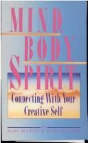 Cover of: Mind, body, spirit: connecting with your creative self