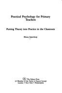 Cover of: Practical psychology for primary teachers: putting theory into practice in the classroom