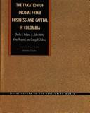 Cover of: The Taxation of income from business and capital in Colombia