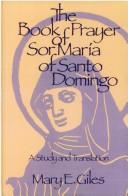 Cover of: The book of prayer of Sor María of Santo Domingo: a study and translation