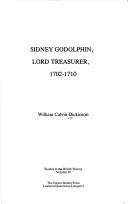 Cover of: Sidney Godolphin, Lord Treasurer, 1702-1710