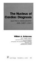 Cover of: The nucleus of cardiac diagnosis: electrocardiography and chest x ray