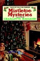 Cover of: Mistletoe mysteries by collected by Charlotte MacLeod.
