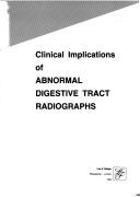 Clinical implications of abnormal digestive tract radiographs by David A. Morowitz