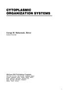 Cytoplasmic organization systems by George M. Malacinski