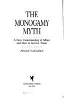 Cover of: The monogamy myth by Peggy Vaughan