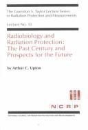 Cover of: Radiobiology and radiation protection | Arthur C. Upton