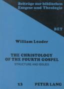 The Christology of the fourth gospel by William R. G. Loader