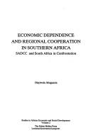 Cover of: Economic dependence and regional cooperation in southern Africa: SADCC and South Africa in confrontation