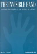 Cover of: The invisible hand: economic equilibrium in the history of science