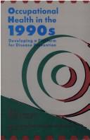 Cover of: Occupational health in the 1990s: developing a platform for disease prevention