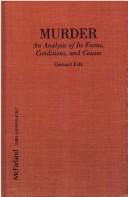 Cover of: Murder, an analysis of its forms, conditions, and causes by Gerhard Falk