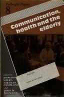Cover of: Communication, health, and the elderly by edited by Howard Giles, Nikolas Coupland, and John M. Wiemann.