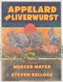 Cover of: Appelard and Liverwurst by Mercer Mayer