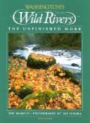 Cover of: Washington's wild rivers: the unfinished work